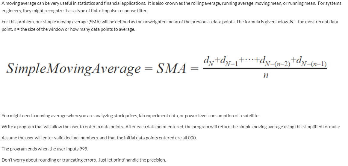 In C Program A moving average can be very useful in statistics
