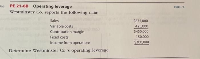  OBJ. 5 46 PE 21-6B Operating leverage Westminster Co. reports the