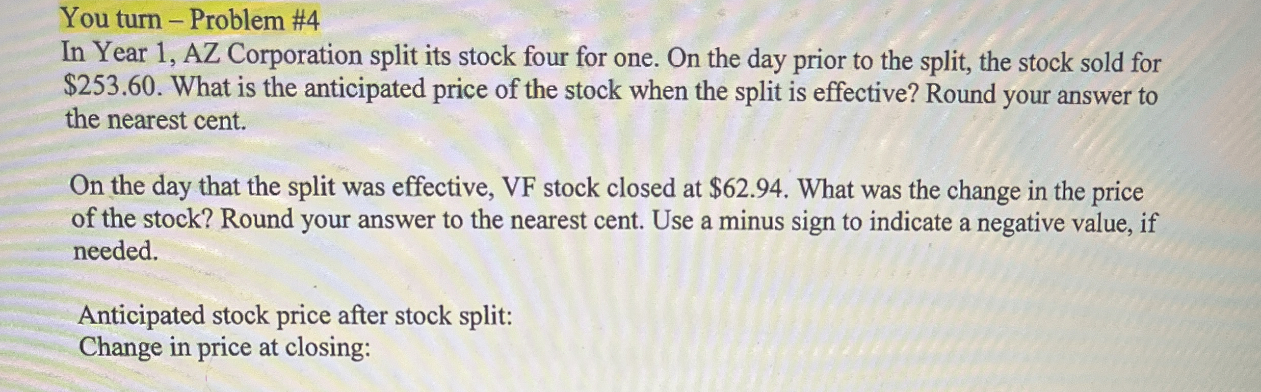  You turn - Problem #4 In Year 1, AZ Corporation split