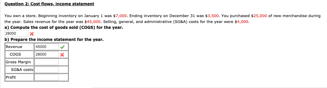 Question 2: Cost flows, income statement You own a store. Beginning