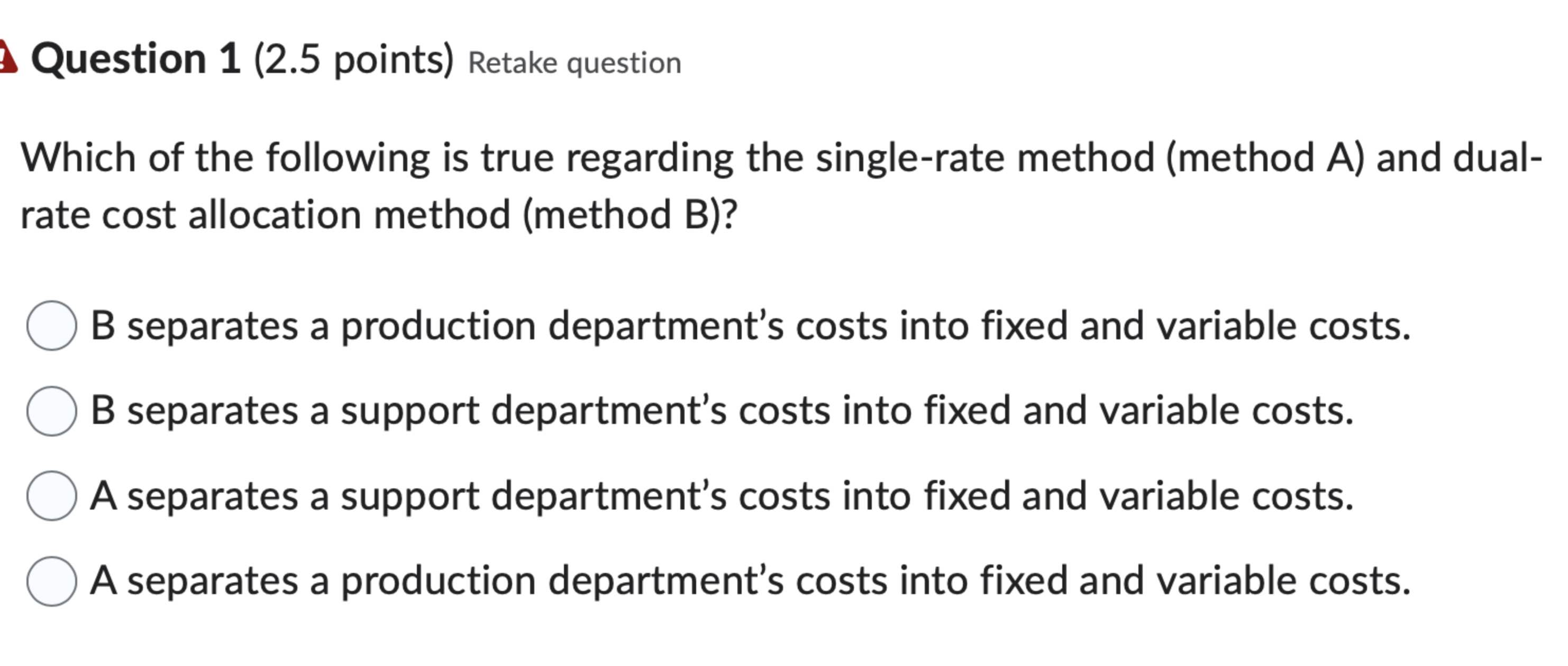  Question 1(2.5 points) Retake question Which of the following is true