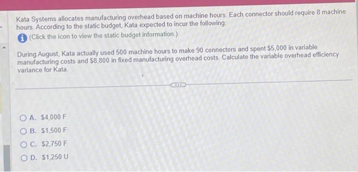  Kata Systems allocates manufacturing overhead based on machine hours. Each connector
