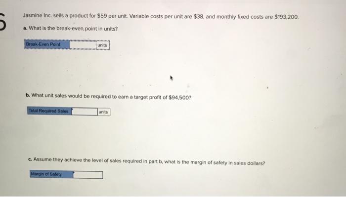  Jasmine Inc. sells a product for $59 per unit. Variable costs