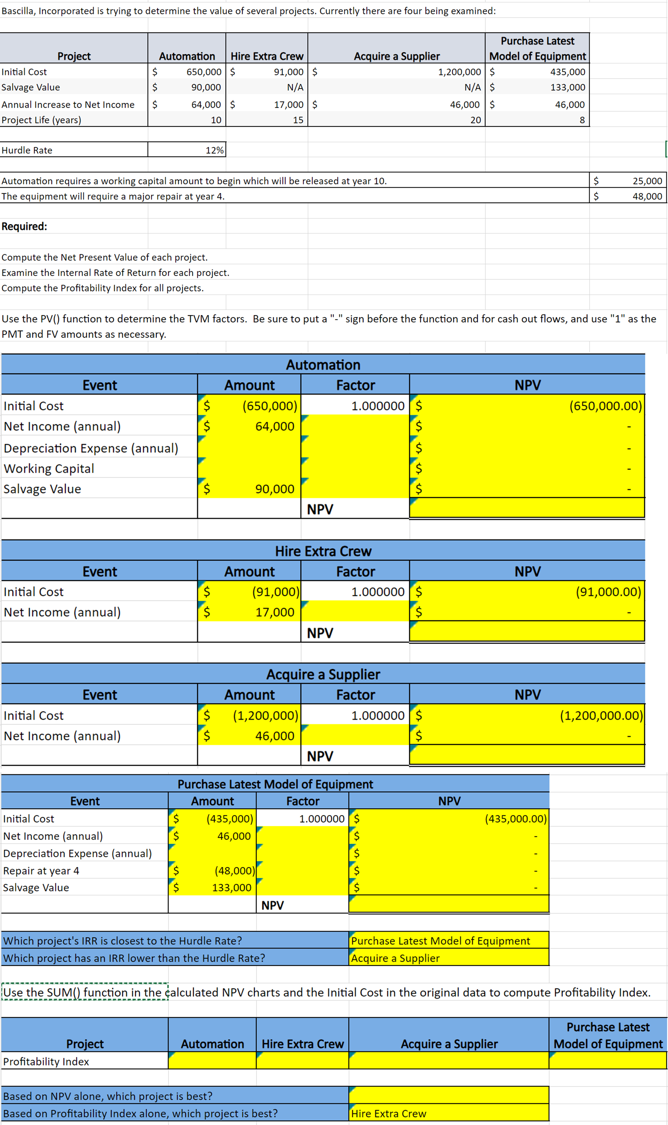  Please help show the correct excel formulas. Bascilla, Incorporated is trying