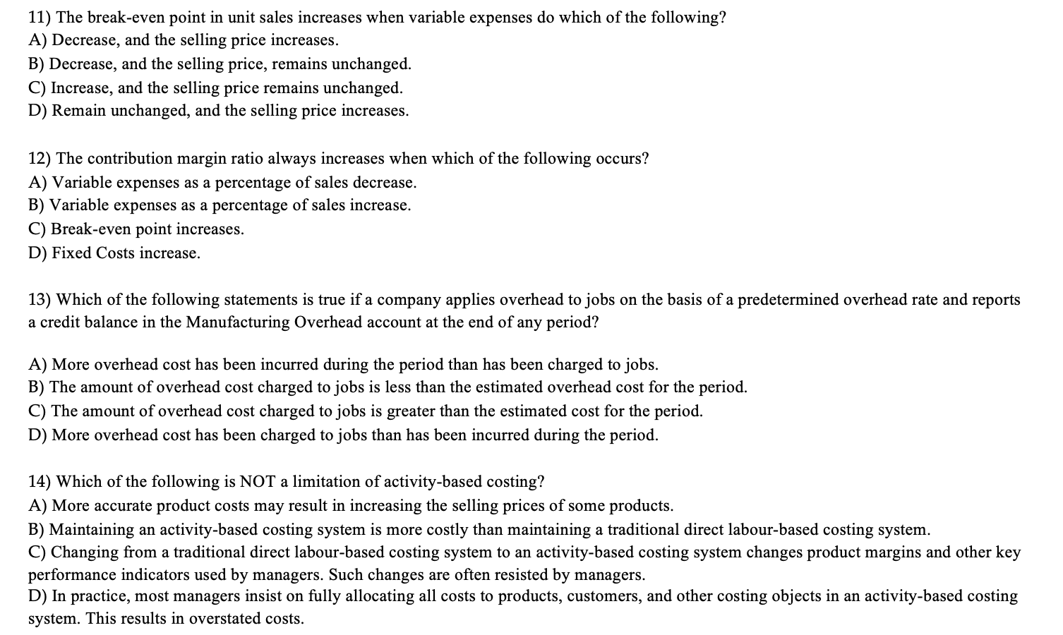 11) The break-even point in unit sales increases when variable expenses