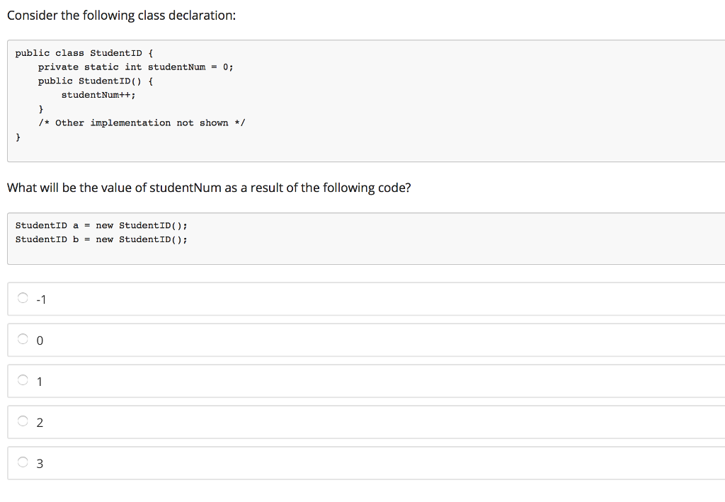  Consider the following class declaration: public class StudentID { private static