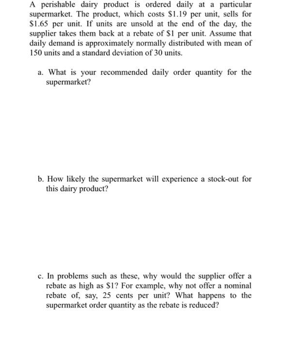  A perishable dairy product is ordered daily at a particular supermarket.