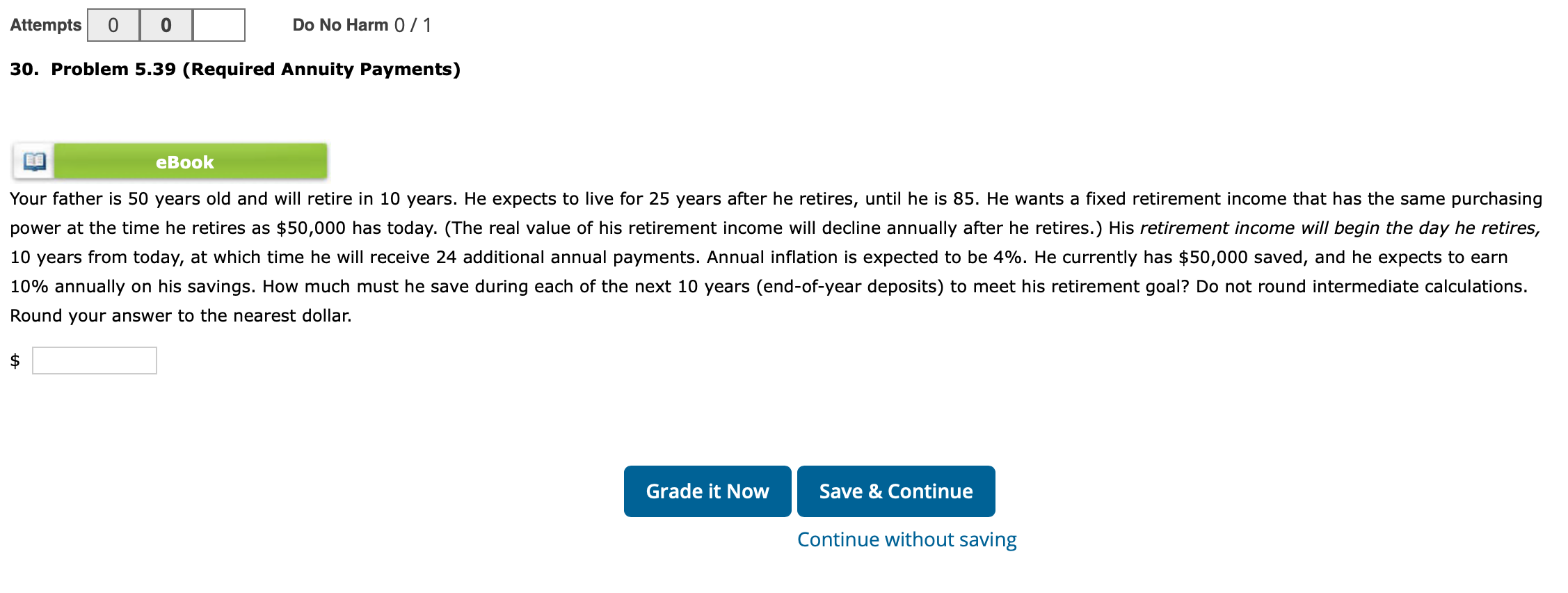  Attempts 0 0 Do No Harm 0/1 30. Problem 5.39 (Required