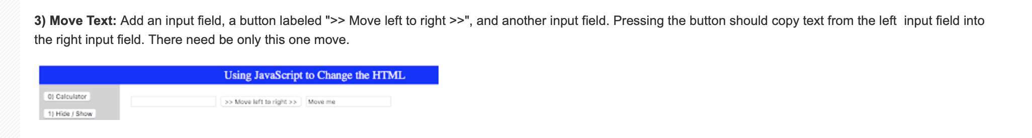 3) Move Text: Add an input field, a button labeled ">>