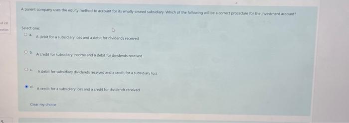  A parent cornpary uses the equity method to account for its