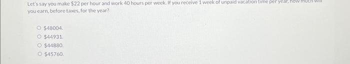  Let's say you make $22 per hour and work 40 hours