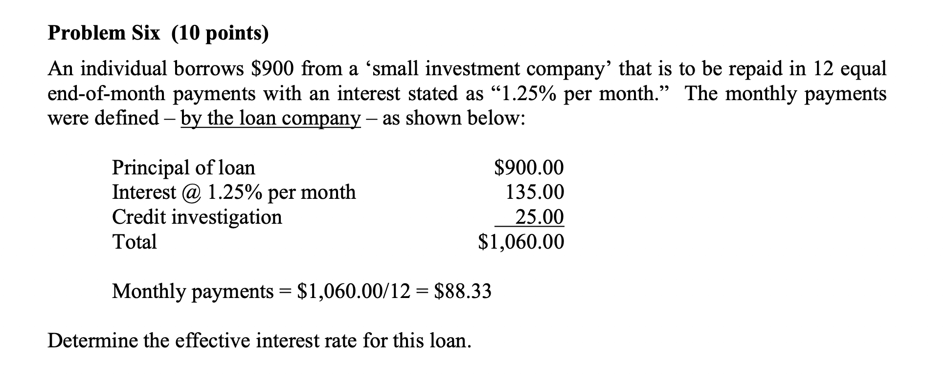  Problem Six (10 points) An individual borrows $900 from a 'small