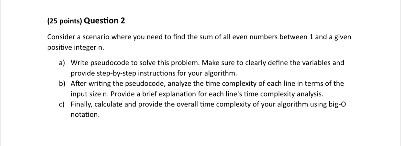  (25 points) Question 2 Consider a scenario where you need to