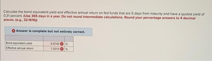  Calculate the bond equivalent yield and effective annual return on fed