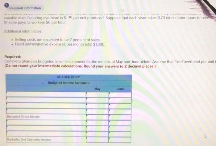 to the questions displayed below) Shadee Corp. expects to sell 550 sun