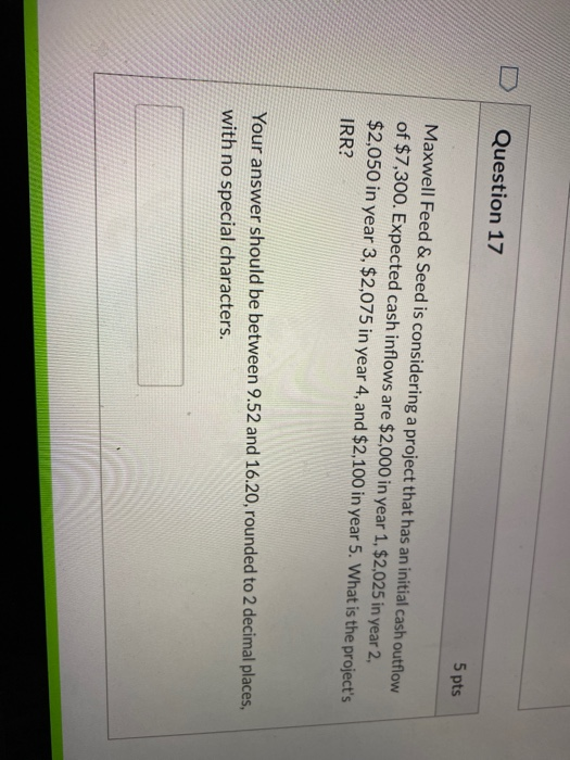  Question 17 5 pts Maxwell Feed & Seed is considering a