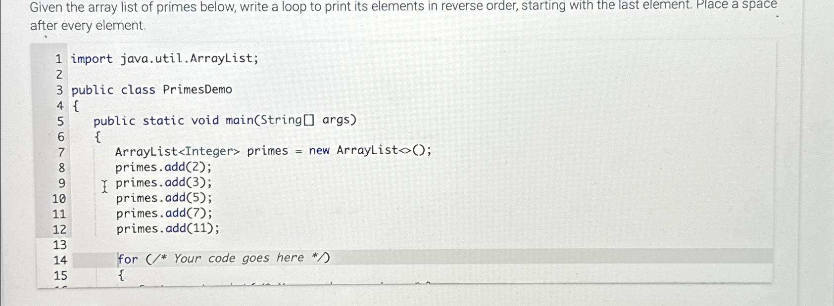  Given the array list of primes below, write a loop to