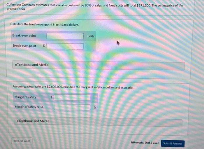  please read the question properly. Cullumber Company estimates that variable costs