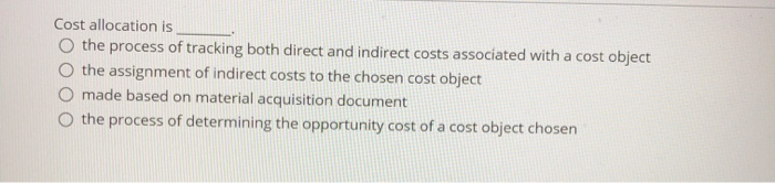  Cost allocation is O the process of tracking both direct and