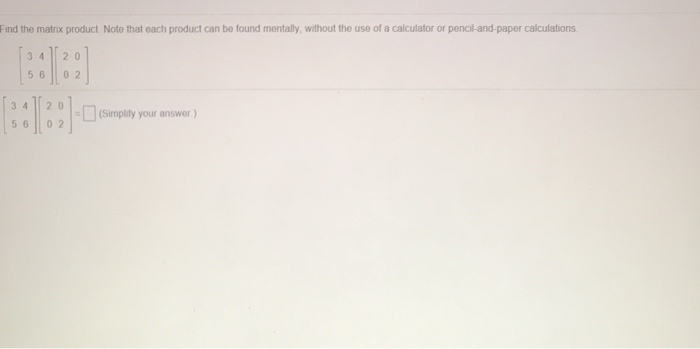  Find the matrix product Note that each product can be found