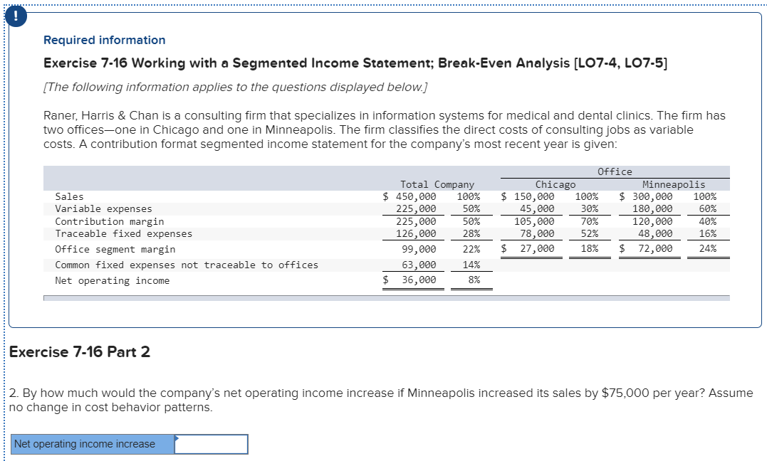  ! Required information Exercise 7-16 Working with a Segmented Income Statement;