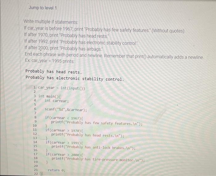 please help me with this problem Write multiple if statements: If car_year