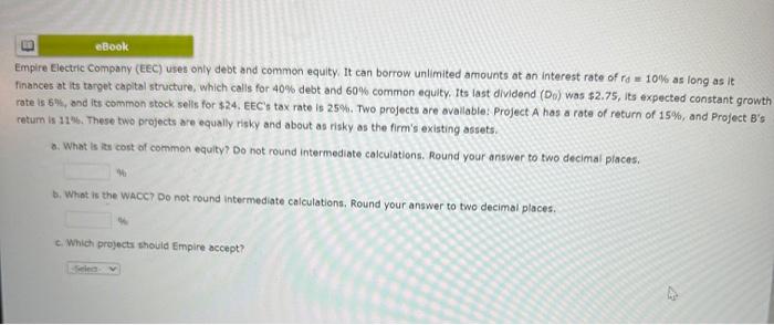  please answer all soon Empire Electric Company (EEC) uses only debt
