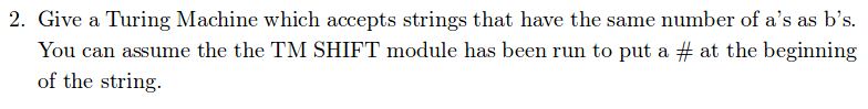  2. Give a Turing Machine which accepts strings that have the