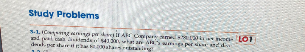 Study Problems 3-1. (Computing earnings per share) if ABC Company earned