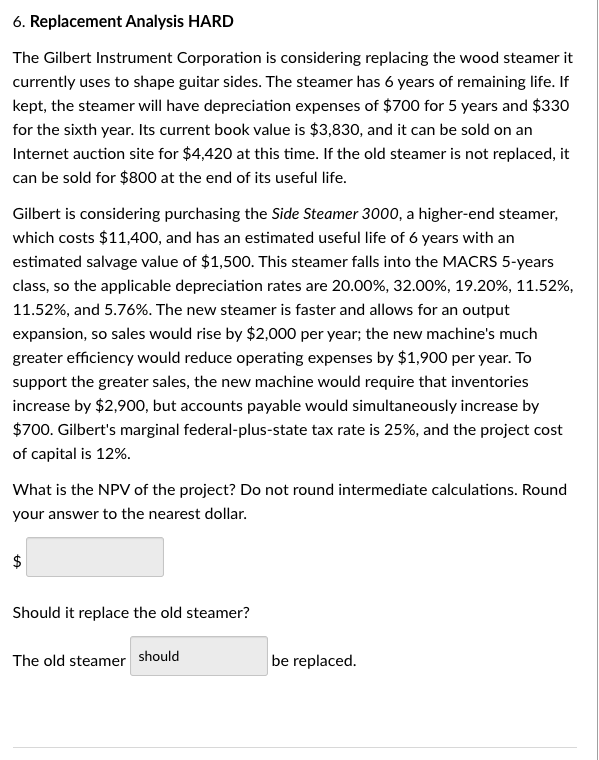  Replacement Analysis HARD The Gilbert Instrument Corporation is considering replacing the