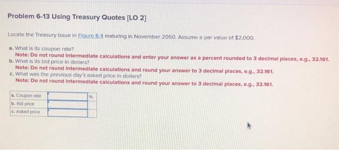  eastern time Problem 6-13 Using Treasury Quotes [LO 2] Locate the