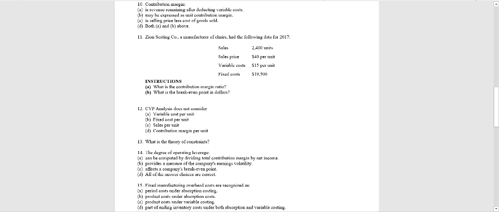  Contribution margin: (a) in revenue remaining after deducting variable costs. (b)may