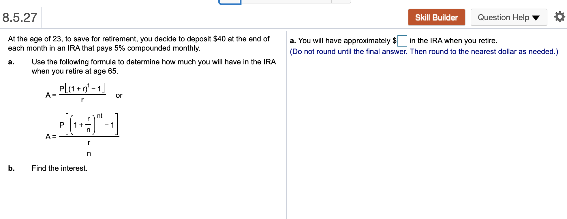 8.5.27 Skill Builder Question Help a. You will have approximately $