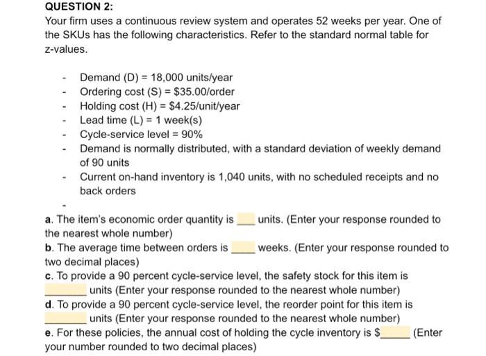  QUESTION 2: Your firm uses a continuous review system and operates
