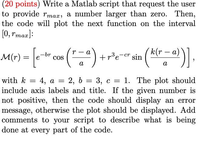  (20 points) Write a Matlab script that request the user to
