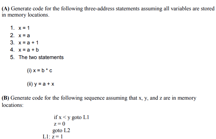  (A) Generate code for the following three-address statements assuming all variables