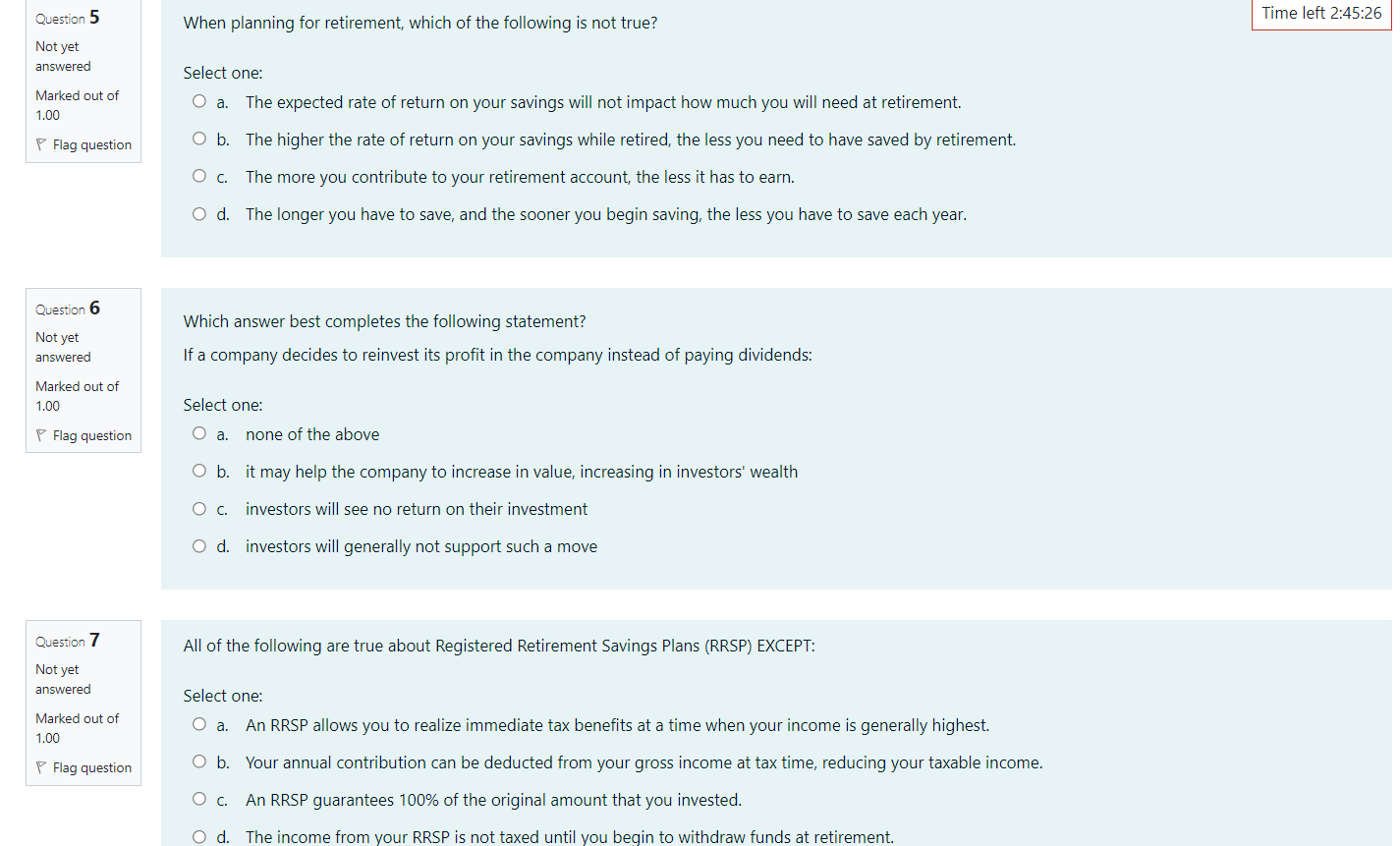  Question 5 Time left 2:45:26 When planning for retirement, which of