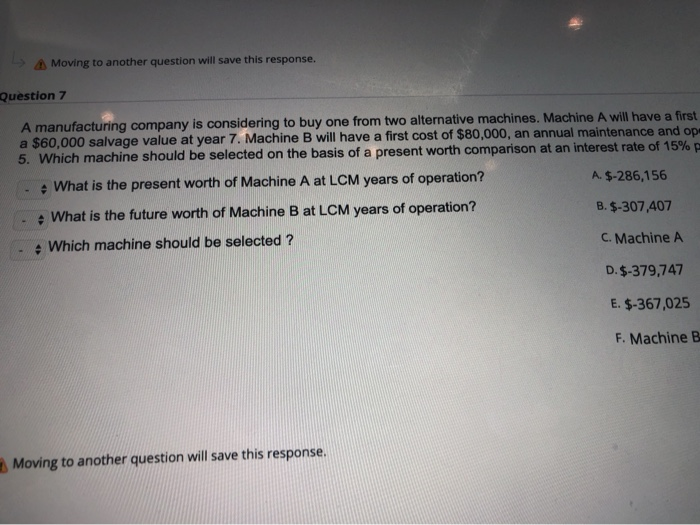  Moving to another question will save this response. Question 7 A