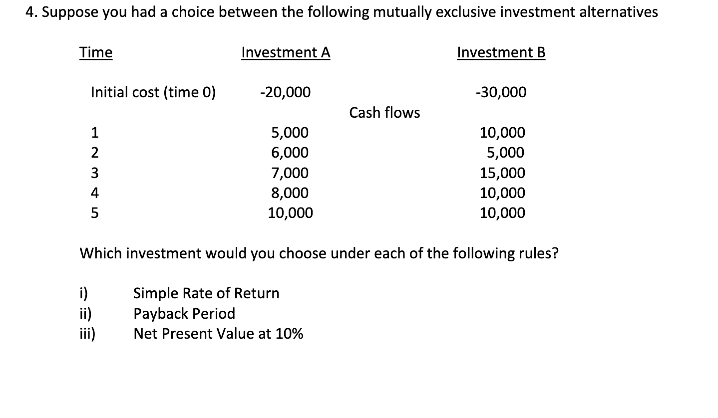  4. Suppose you had a choice between the following mutually exclusive
