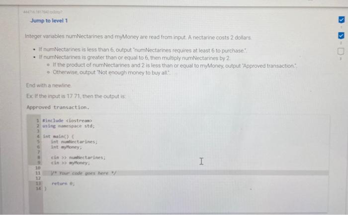 C++ language Integer variables numNectarines and myMoney are read from input. A