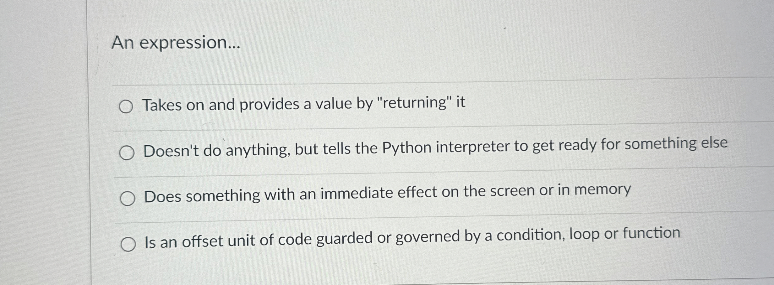  An expression... Takes on and provides a value by "returning" it