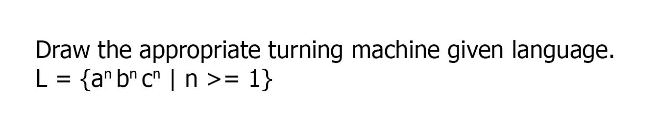 Draw the appropriate turning machine given language. L = {a^ b"