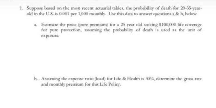 1. Suppose based on the most recent actuarial tables, the probability
