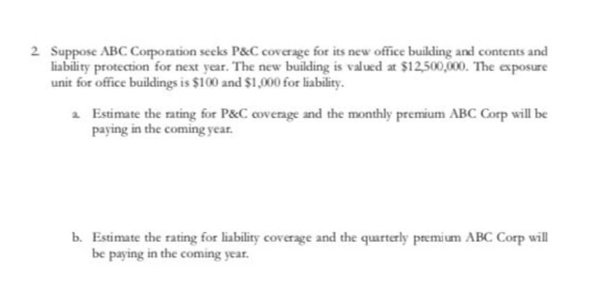  Suppose ABC Corporation seeks P&C coverage for its new office building
