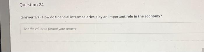 i need it asap please Question 24 (answer 5/7) How do financial