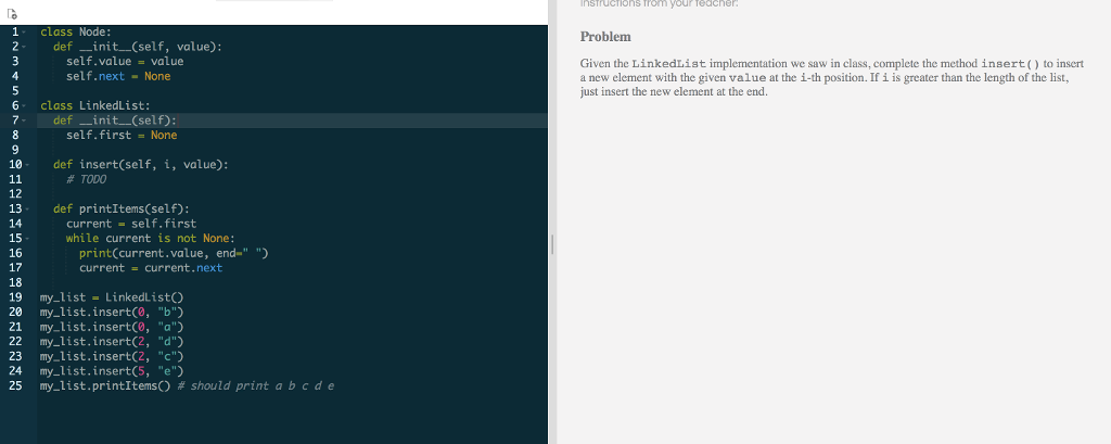 PYTHON 3 PLEASE FOLLOW INSTRUCTIONS COMPLETE CODE Problem Given the LinkedList implementation