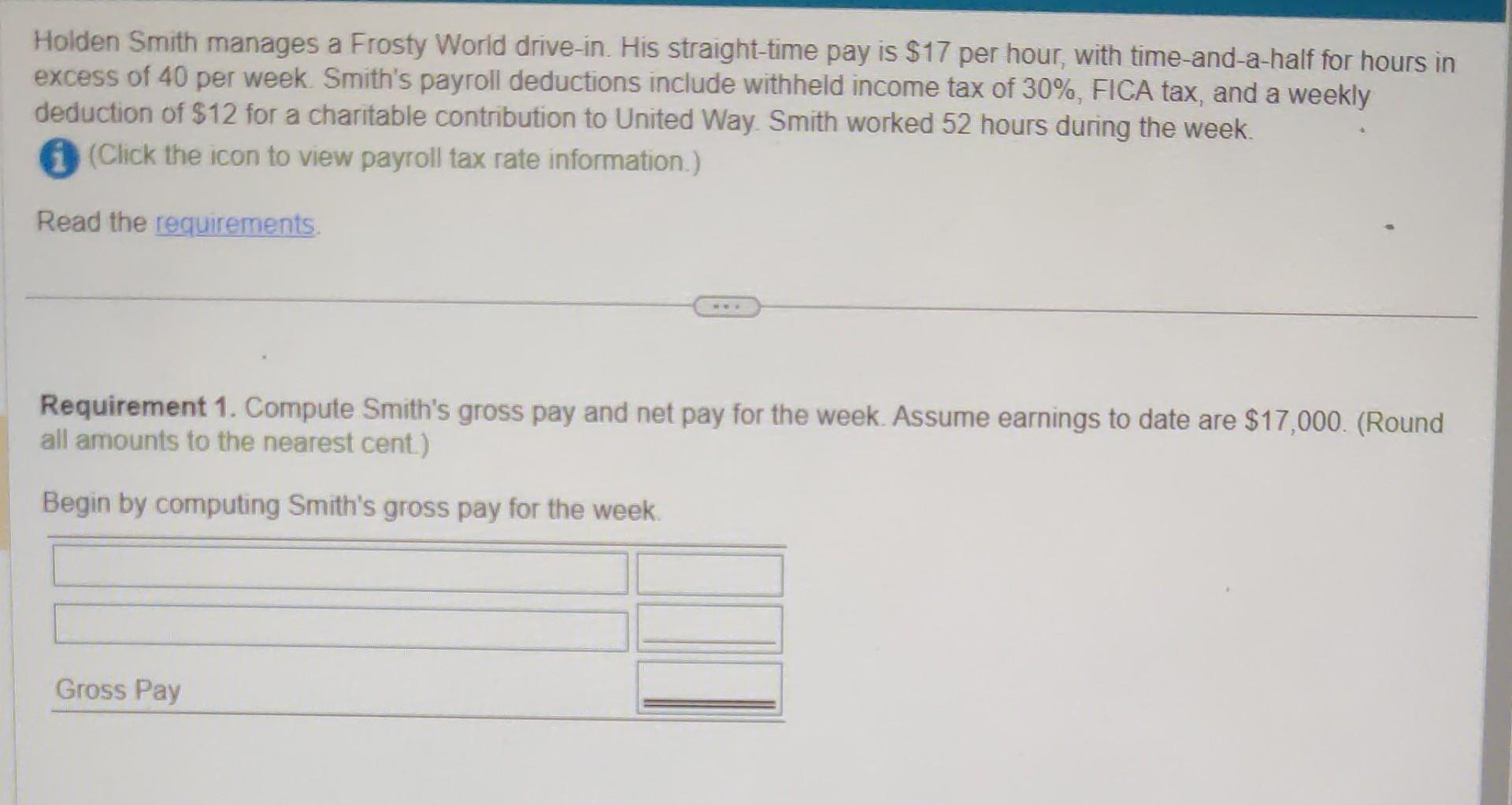  Holden Smith manages a Frosty World drive-in. His straight-time pay is
