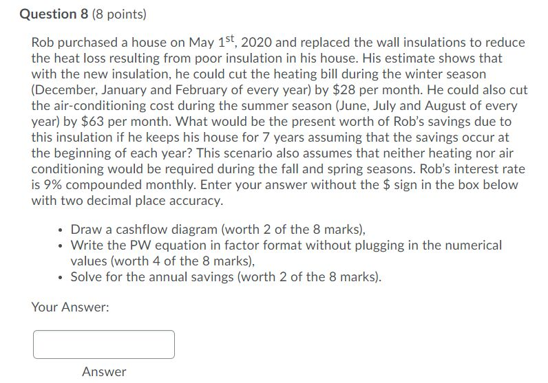  Question 8 (8 points) Rob purchased a house on May 1st,