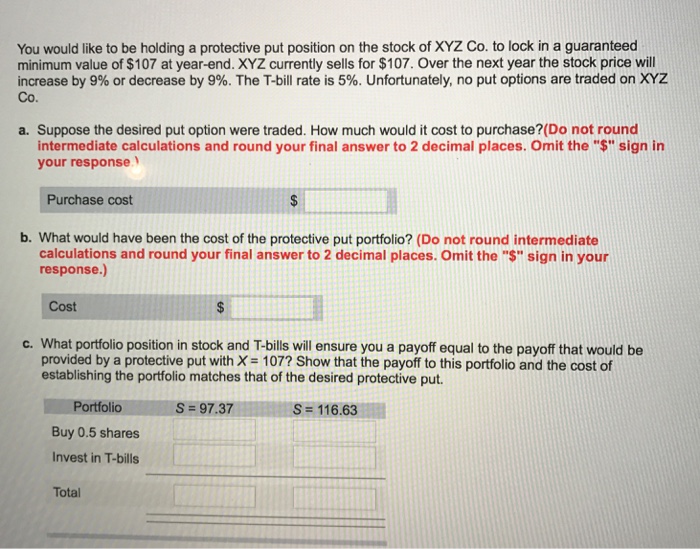  You would like to be holding a protective put position on