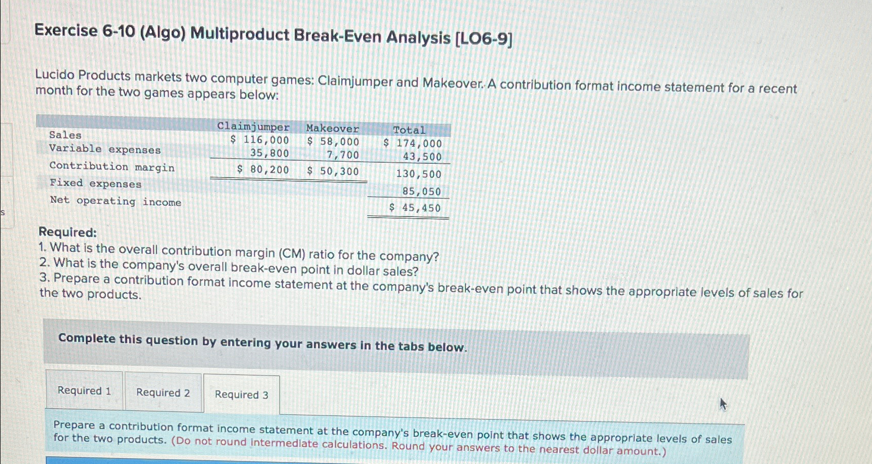  Exercise 6-10(Algo) Multiproduct Break-Even Analysis [LO6-9] Lucido Products markets two computer